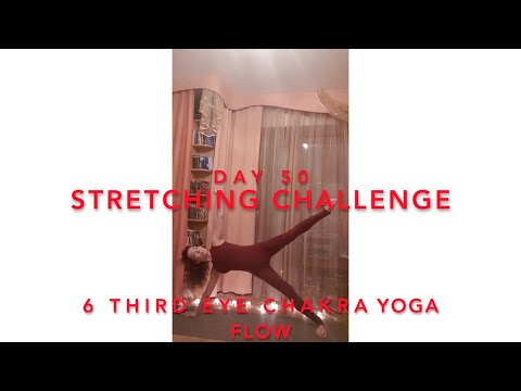 Day 50/365. Stretching Challenge. Yoga - Third Eye Chakra Balancing Yoga Flow.