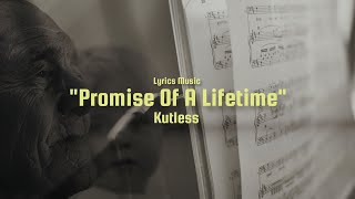 Kutless - Promise Of A Lifetime (Lyrics Music Video)