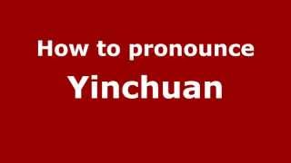 How to pronounce Yinchuan