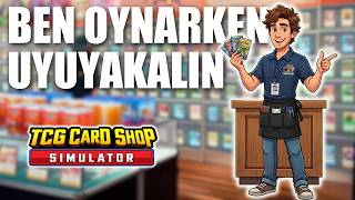Sakince Kart Dükkanı İşletiyorum | TCG Card Shop Simulator