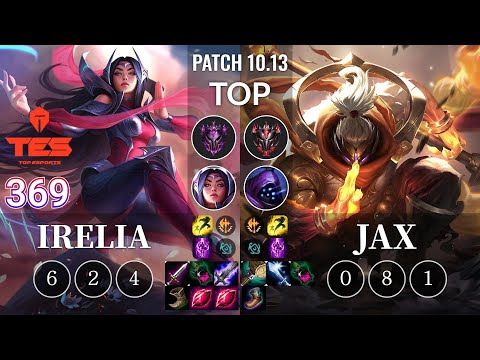 TES 369 Irelia vs Jax Top - KR Patch 10.13