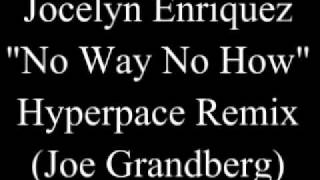 Jocelyn Enriquez &quot;No Way No How &quot; Hyperspace Remix 2004
