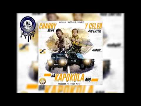 Chabby Bowy ft Y Celeb 408 Empire Ba Kapokola Abo ( Prod. By. Fancy Beats) DJ ZERO MUSIC