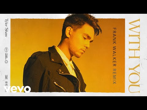 Tyler Shaw With You Frank Walker Remix