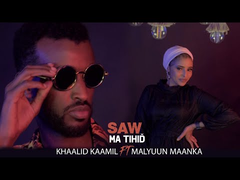 KHAALID KAAMIL FT MALYUUN MAANKA | SAW MA TIHID | OFFICIAL MUSIC VIDEO 2022
