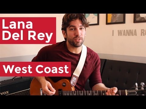 Lana Del Rey - West Coast (Guitar Chords & Lesson) by Shawn Parrotte