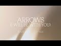 Arrows (I Will Be With You) - Bethel Music, We The Kingdom | Peace, Vol II