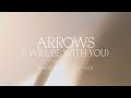 Arrows (I Will Be With You) - Bethel Music, We The Kingdom | Peace, Vol II Arrows (I Will Be With You) - Bethel Music, We The Kingdom | Peace, Vol II