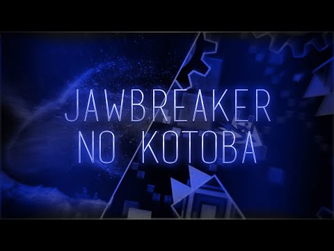 Jawbreaker perfectly syncs with Luschka - Kami no Kotoba | Geometry Dash