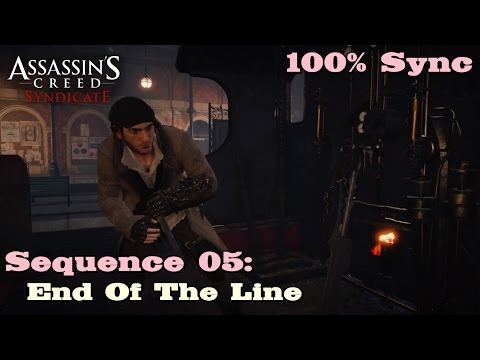Assassin's Creed Syndicate ★ Sequence 05: End Of The Line [100% Sync]