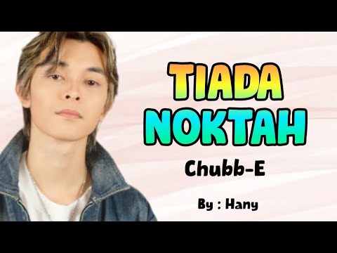 TIADA NOKTAH (Lirik) - Chubb-E