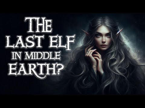The Last Elves of Middle-Earth: Who Stayed Behind? | LOTR Lore
