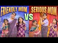 FRIENDLY MOM VS SERIOUS MOM ఎవరి అమ్మ బెస్ట్ Funny Family Entertainment 