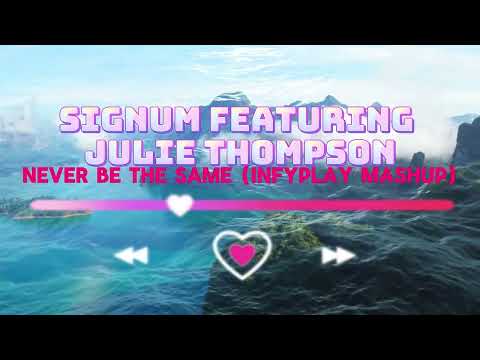 Signum featuring Julie Thompson - Never Be The Same (infyplay mashup)