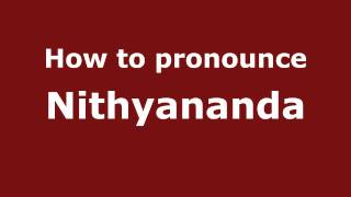 How to pronounce Nithyananda