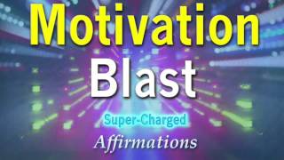 Motivation Blast - Turbo Charged Affirmations To Get Sh#% Done!