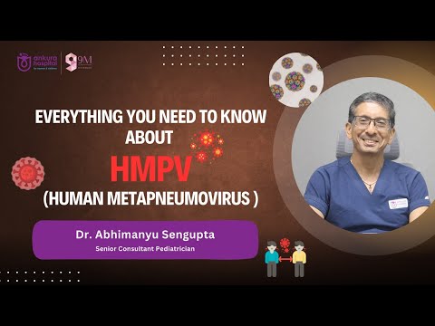 Everything you need to know about HMPV by Dr. Abhimanyu Sengupta
