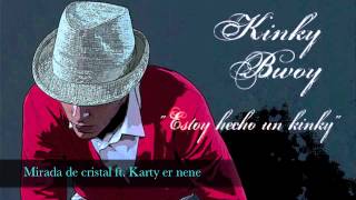 KINKY BWOY - MIRADA DE CRISTAL FT. KARTY ER NENE