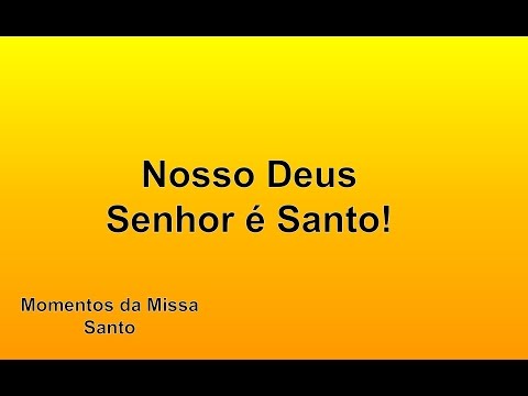 Nosso Deus Senhor É Santo - Católica