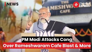 PM Modi Attacks Congress, Highlights Neha Hiremath's Murder, Rameshwaram Cafe Blast And More