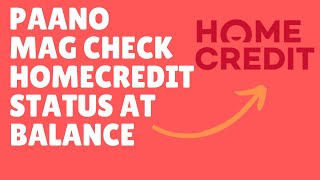 Fastest way on how to check your Homecredit Loan Balance and Status