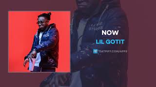 Lil Gotit "Now" (AUDIO)