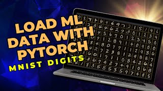 Loading data with PyTorch: MNIST digits dataset