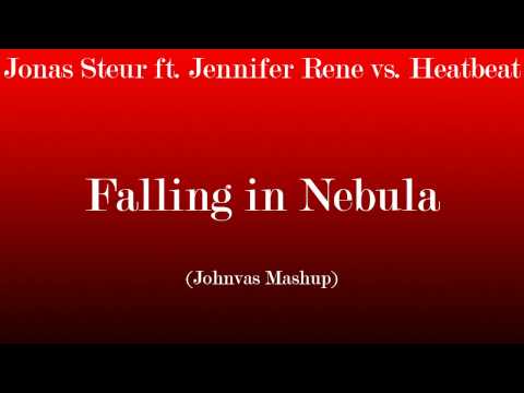Jonas Steur ft. Jennifer Rene vs. Heatbeat - Falling to Nebula (Johnvas Mashup)