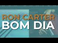 Ron Carter - Bom Dia (Official Audio)