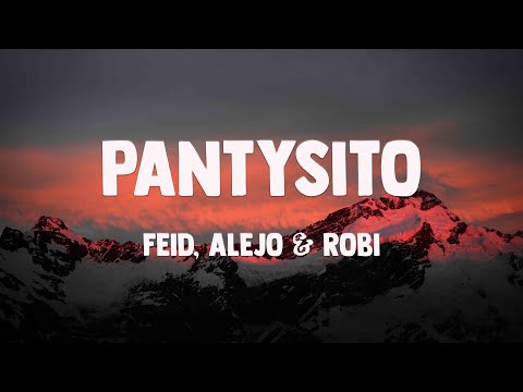 Pantysito - Feid, Alejo & Robi {Lyrics Video} 🍾