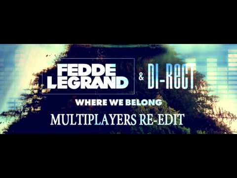 Fedde Le Grand & Di-rect - Where we belong (MULTIPLAYERS RE-EDIT)