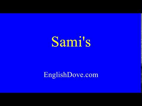 How to pronounce Sami's in American English.