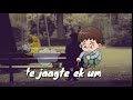 Koi Fariyaad Jagjit Singh Whatsapp Status