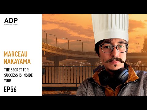 The secret for success is inside you! - Marceau Nakayama Interview - Art Department Podcast #056