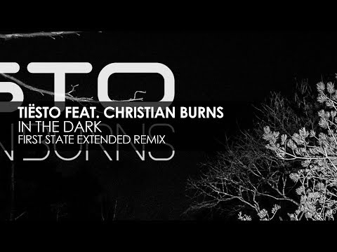 Tiësto featuring Christian Burns - In The Dark (First State Extended Remix)