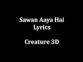 Sawan Aaya Hai Lyrics || Arijit Singh || Creature 3D ...