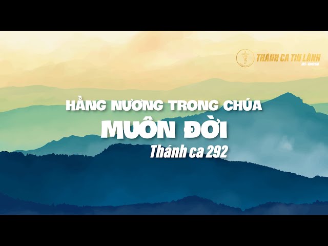 THÁNH CA 292 | HẰNG NƯƠNG TRONG CHÚA MUÔN ĐỜI | KARAOKE THÁNH CA TIN LÀNH