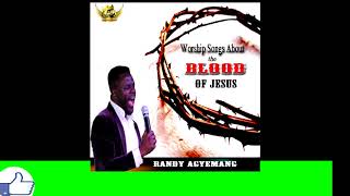 Randy Agyemang: Worship Songs About the Blood of Jesus