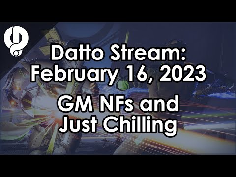 Datto Stream: Grandmaster Nightfalls and Talking With Chat - February 16, 2023