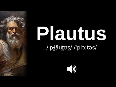 How to pronounce Plautus (CORRECTLY!)
