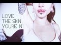 LOVE THE SKIN YOU'RE IN | Anna Somna 