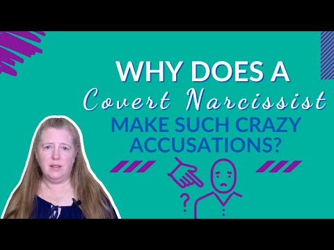Why Does a Covert Narcissist Make Such Crazy Accusations?