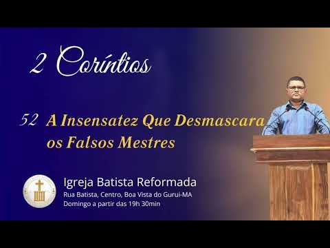 A INSENSATEZ QUE DESMASCARA OS FALSOS MESTRES - 2 Coríntios 11.16-21