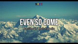 Even So Come - Chris Tomlin  (Lyric Video)