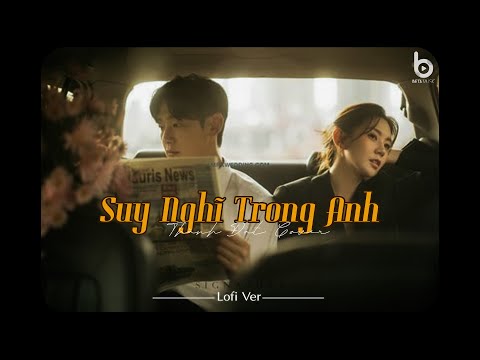 Suy Nghĩ Trong Anh [Lofi Ver.] - Thành Đạt Cover x Trạm Xưa / Hãy Để Cho Anh Được Yêu...
