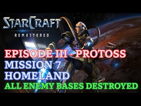Starcraft: Remastered - Episode III - Protoss - Mission 7: Homeland (All Enemy Bases Destroyed)