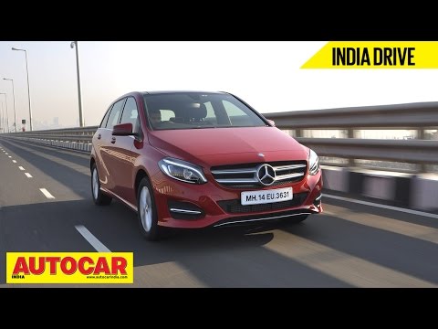 2015 Mercedes B 200 CDI | India Drive Video Review | Autocar India