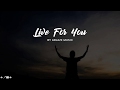 Live for You [LYRICS] Ablaze Music Liveloud