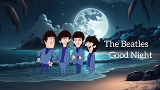 The Beatles - Good Night (Remix Edit Version)