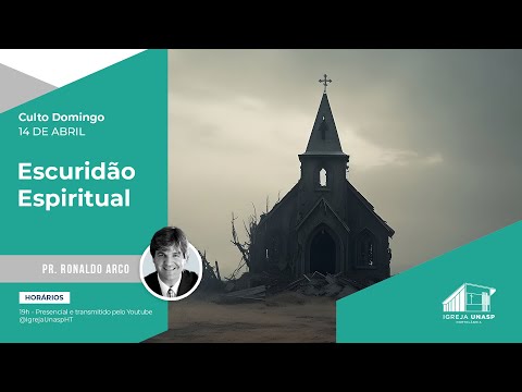 CULTO ADVENTISTA | Pr. Ronaldo Arco | "Escuridão Espiritual" | Igreja UNASP